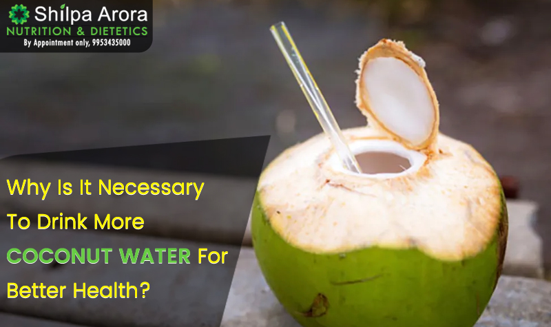 Why Is It Necessary To Drink More Coconut Water For Better Health?